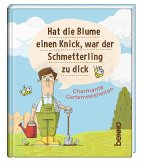 Hat die Blume einen Knick, war der Schmetterling zu dick Hat die Blume einen Knick, war der Schmetterling zu dick