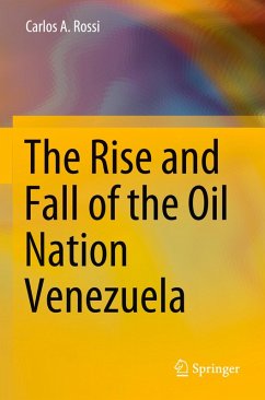The Rise and Fall of the Oil Nation Venezuela - Rossi, Carlos A.