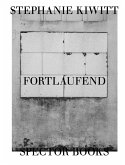 Stephanie Kiwitt: Fortlaufend Stephanie Kiwitt: Fortlaufend