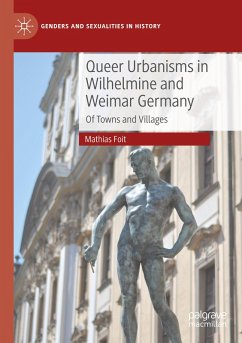Queer Urbanisms in Wilhelmine and Weimar Germany - Foit, Mathias