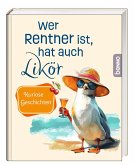 Wer Rentner ist, hat auch Likör Wer Rentner ist, hat auch Likör