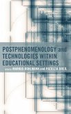 Postphenomenology and Technologies within Educational Settings Postphenomenology and Technologies within Educational Settings