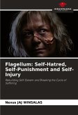 Flagellum: Self-Hatred, Self-Punishment and Self-Injury Flagellum: Self-Hatred, Self-Punishment and Self-Injury