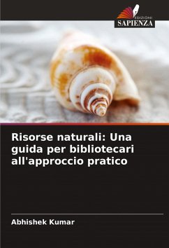 Risorse naturali: Una guida per bibliotecari all'approccio pratico - Kumar, Abhishek