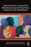 The Power of Collective Resilience Against Political Violence and Repression The Power of Collective Resilience Against Political Violence and Repression