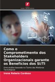 Como o Comprometimento dos Stakeholders Organizacionais garante os Benefícios dos SI/TI Como o Comprometimento dos Stakeholders Organizacionais garante os Benefícios dos SI/TI