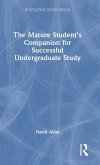The Mature Student's Companion for Successful Undergraduate Study The Mature Student's Companion for Successful Undergraduate Study