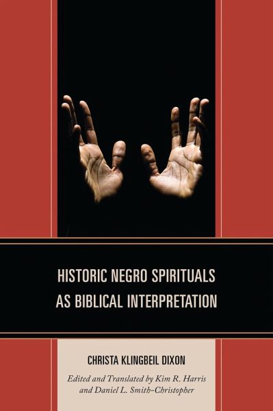 Historic Negro Spirituals as Biblical Interpretation Historic Negro Spirituals as Biblical Interpretation