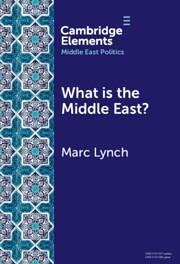 What is the Middle East? - Lynch, Marc