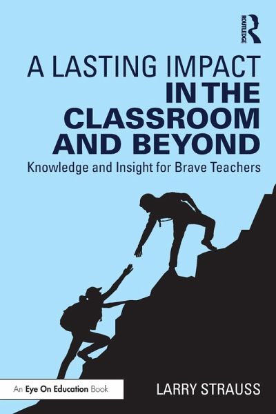 A Lasting Impact in the Classroom and Beyond A Lasting Impact in the Classroom and Beyond