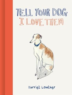 Tell Your Dog I Love Them - Lowther, Harriet