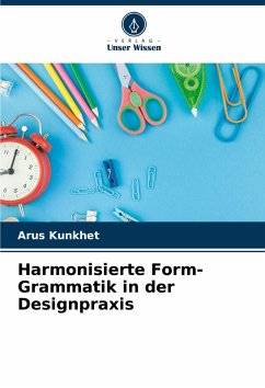 Harmonisierte Form-Grammatik in der Designpraxis - Kunkhet, Arus Harmonisierte Form-Grammatik in der Designpraxis - Kunkhet, Arus