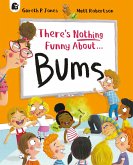 There's Nothing Funny About Bums There's Nothing Funny About Bums