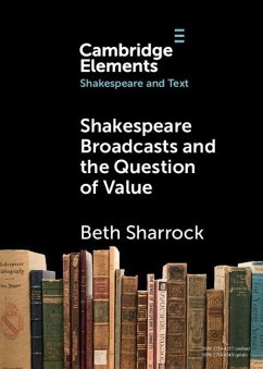 Shakespeare Broadcasts and the Question of Value - Sharrock, Beth (University of Warwick) Shakespeare Broadcasts and the Question of Value - Sharrock, Beth (University of Warwick)
