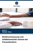 Blutdruckmessung und Gefäßelastizität anhand der Pulswellenform Blutdruckmessung und Gefäßelastizität anhand der Pulswellenform