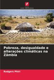 Pobreza, desigualdade e alterações climáticas na Zâmbia Pobreza, desigualdade e alterações climáticas na Zâmbia