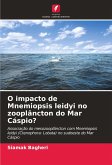 O impacto de Mnemiopsis leidyi no zooplâncton do Mar Cáspio? O impacto de Mnemiopsis leidyi no zooplâncton do Mar Cáspio?