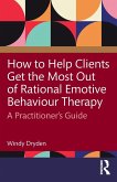 How to Help Clients Get the Most Out of Rational Emotive Behaviour Therapy