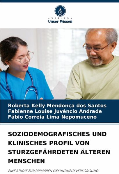 SOZIODEMOGRAFISCHES UND KLINISCHES PROFIL VON STURZGEFÄHRDETEN ÄLTEREN MENSCHEN SOZIODEMOGRAFISCHES UND KLINISCHES PROFIL VON STURZGEFÄHRDETEN ÄLTEREN MENSCHEN