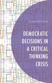 Democratic Decisions in a Critical Thinking Crisis Democratic Decisions in a Critical Thinking Crisis