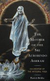 The Mother of the Sri Aurobindo Ashram The Mother of the Sri Aurobindo Ashram