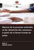 Mesure de la pression artérielle et de l'élasticité des vaisseaux à partir de la forme d'onde du pouls Mesure de la pression artérielle et de l'élasticité des vaisseaux à partir de la forme d'onde du pouls