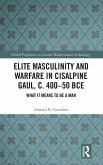 Elite Masculinity and Warfare in Cisalpine Gaul, c. 400-50 BCE