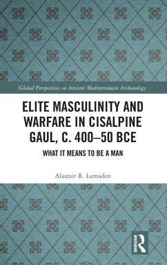 Cover Elite Masculinity and Warfare in Cisalpine Gaul, c. 400-50 BCE