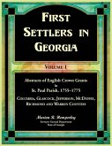 First Settlers in Georgia Volume 1, Abstracts of English Crown Grants in St. Paul Parish,1755-1775. Columbia, Glascock, Jefferson, McDuffie, Richmond and Warren Counties First Settlers in Georgia Volume 1, Abstracts of English Crown Grants in St. Paul Parish,1755-1775. Columbia, Glascock, Jefferson, McDuffie, Richmond and Warren Counties