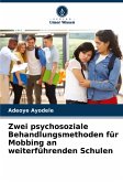Zwei psychosoziale Behandlungsmethoden für Mobbing an weiterführenden Schulen Zwei psychosoziale Behandlungsmethoden für Mobbing an weiterführenden Schulen