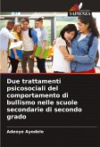 Due trattamenti psicosociali del comportamento di bullismo nelle scuole secondarie di secondo grado Due trattamenti psicosociali del comportamento di bullismo nelle scuole secondarie di secondo grado