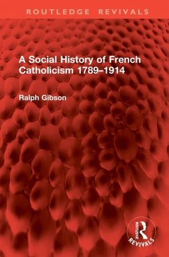 Cover A Social History of French Catholicism 1789-1914