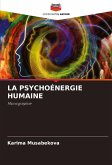 LA PSYCHOÉNERGIE HUMAINE LA PSYCHOÉNERGIE HUMAINE
