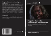 Flagelo: Autoodio, autocastigo y autolesión Flagelo: Autoodio, autocastigo y autolesión