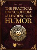 Practical Encyclopedia of Leading with Humor. Volume 1