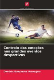 Controlo das emoções nos grandes eventos desportivos Controlo das emoções nos grandes eventos desportivos