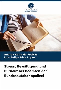 Stress, Bewältigung und Burnout bei Beamten der Bundesautobahnpolizei - de Freitas, Andrea Karla; Dias Lopes, Luis Felipe