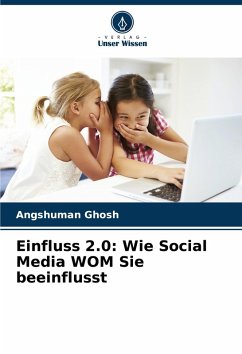 Einfluss 2.0: Wie Social Media WOM Sie beeinflusst - Ghosh, Angshuman