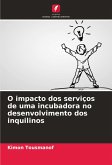 O impacto dos serviços de uma incubadora no desenvolvimento dos inquilinos O impacto dos serviços de uma incubadora no desenvolvimento dos inquilinos