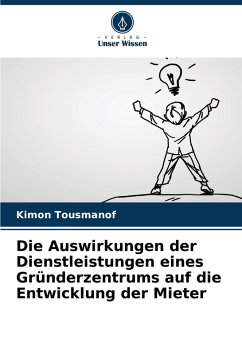 Cover Die Auswirkungen der Dienstleistungen eines Gründerzentrums auf die Entwicklung der Mieter