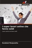 I super lavori online che fanno soldi I super lavori online che fanno soldi