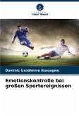 Emotionskontrolle bei großen Sportereignissen Emotionskontrolle bei großen Sportereignissen