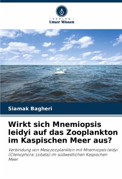 Wirkt sich Mnemiopsis leidyi auf das Zooplankton im Kaspischen Meer aus? - Bagheri, Siamak