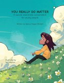 YOU REALLY DO MATTER A suicide-awareness conversation for young people YOU REALLY DO MATTER A suicide-awareness conversation for young people