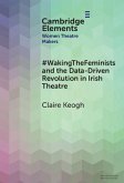 #WakingTheFeminists and the Data-Driven Revolution in Irish Theatre #WakingTheFeminists and the Data-Driven Revolution in Irish Theatre