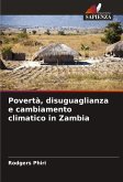 Povertà, disuguaglianza e cambiamento climatico in Zambia Povertà, disuguaglianza e cambiamento climatico in Zambia