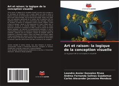 Art et raison: la logique de la conception visuelle - Gonzalez Rivas, Leandro Assier;Salinas Guadamuz, Andrea Fernanda;Jacomino Mendoza, Carlos Alexander