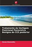 Tratamento da Vertigem Posicional Paroxística Benigna do CCE posterior Tratamento da Vertigem Posicional Paroxística Benigna do CCE posterior