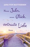 Neues Jahr, neues Glück, vertraute Liebe Neues Jahr, neues Glück, vertraute Liebe