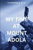 MY TIME AT MOUNT ADOLA MY TIME AT MOUNT ADOLA